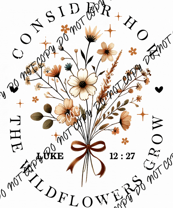 Consider the Wildflowers DTF Transfer - We Print U Press DTF Transfers