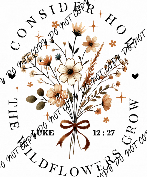 Consider the Wildflowers DTF Transfer - We Print U Press DTF Transfers