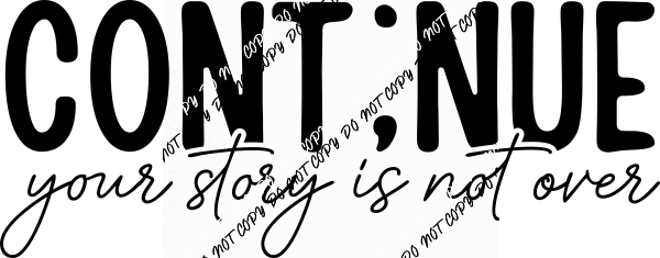 Continue Your Story DTF Transfer - We Print U Press DTF Transfers