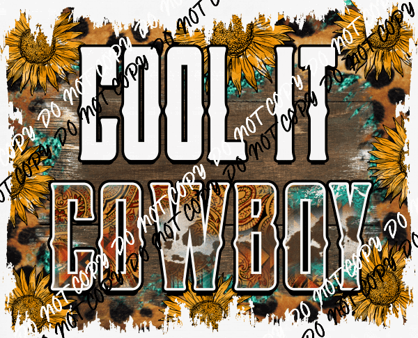 Cool it Cowboy Distressed DTF Transfer - We Print U Press DTF Transfers