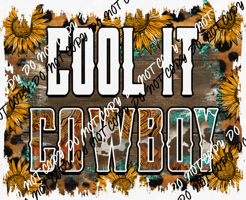 Cool it Cowboy Distressed DTF Transfer - We Print U Press DTF Transfers