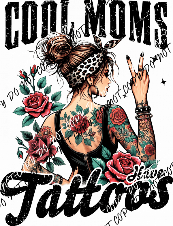 Cool Moms Have Tattoos DTF Transfer - We Print U Press DTF Transfers