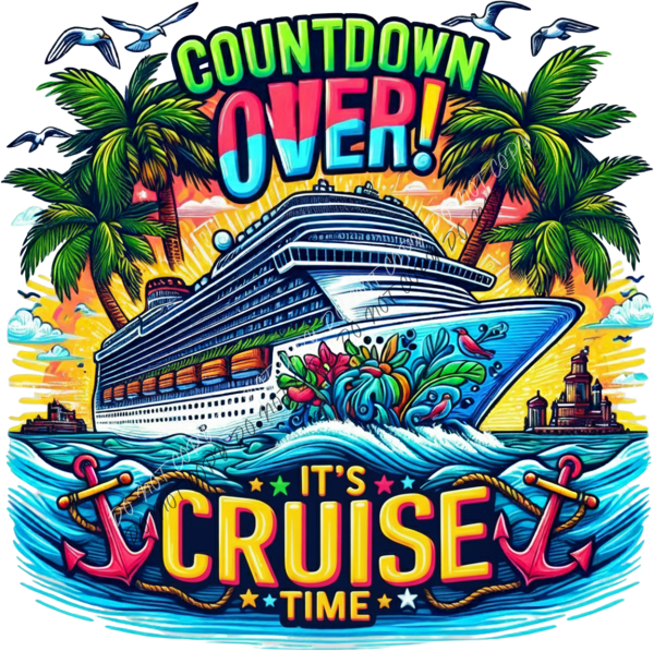 Countdown Is Over Cruise Time DTF Transfer