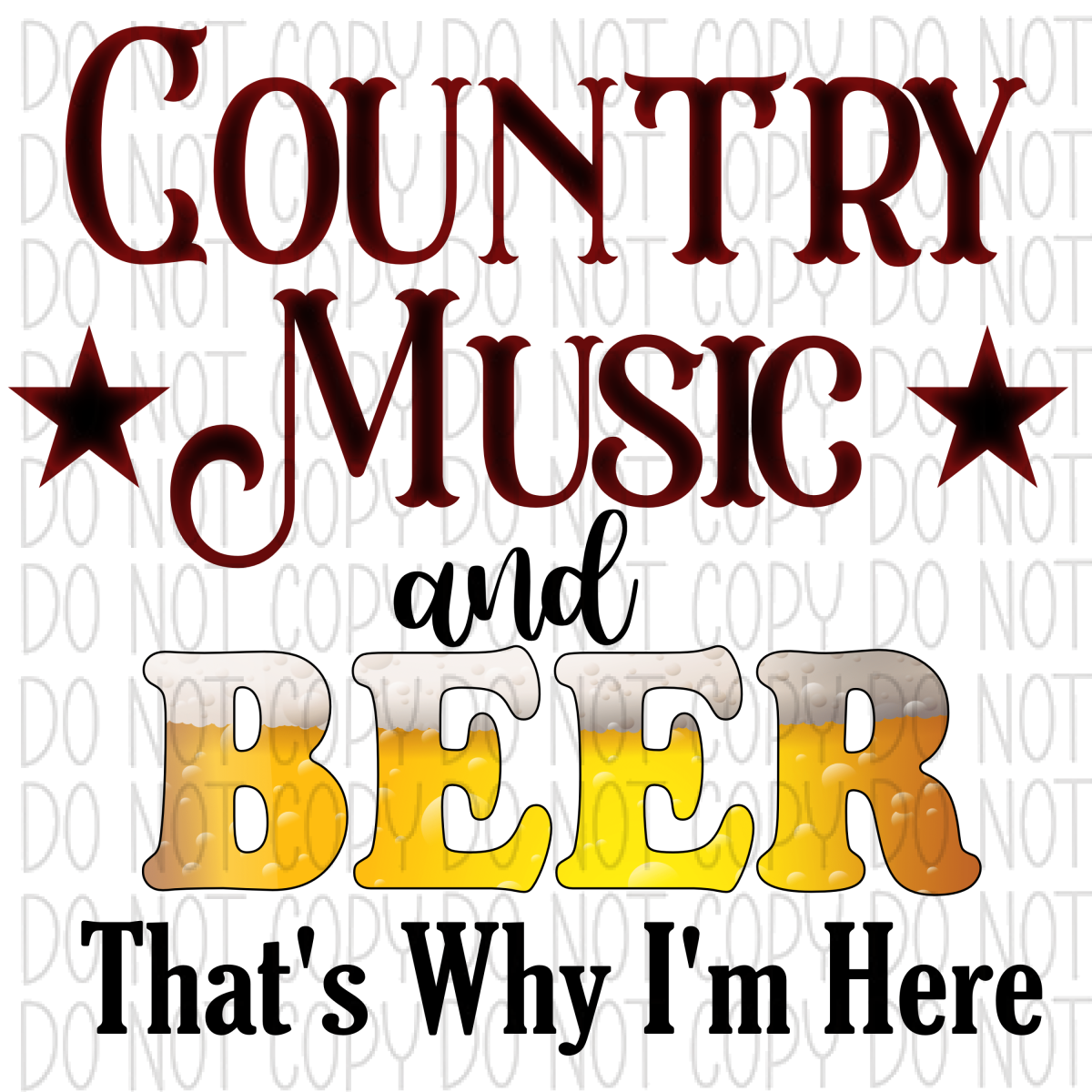 Country Music And Beer Thats Why Im Here