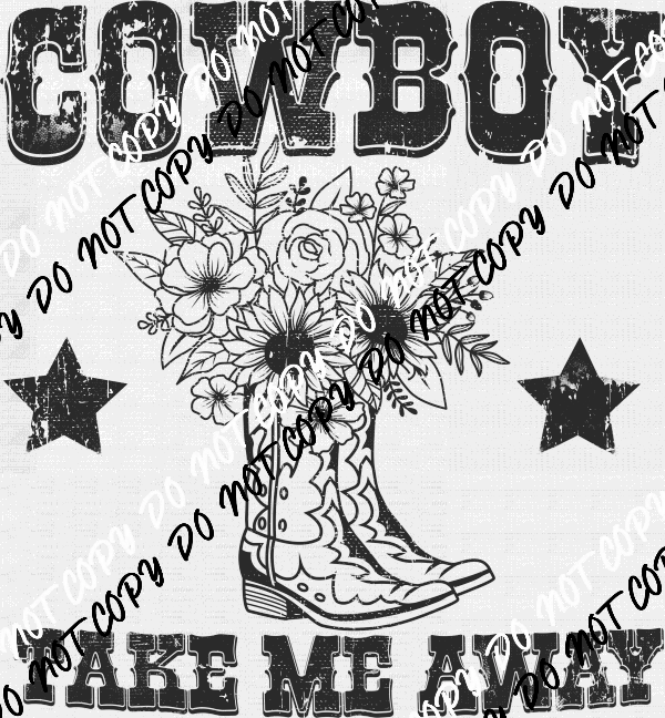 Cowboy Take Me Away DTF Transfer - We Print U Press DTF Transfers
