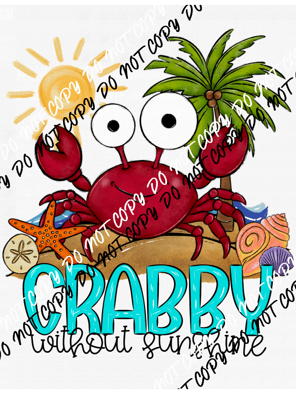 Crabby without Sunshine DTF Transfer - We Print U Press DTF Transfers