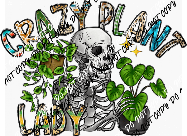 Crazy Plant Lady Skeleton DTF Transfer - We Print U Press DTF Transfers