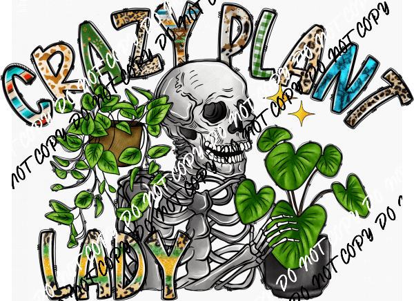 Crazy Plant Lady Skeleton DTF Transfer - We Print U Press DTF Transfers