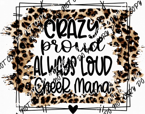 Crazy Proud Always Loud Cheer Mom DTF Transfer - We Print U Press DTF Transfers