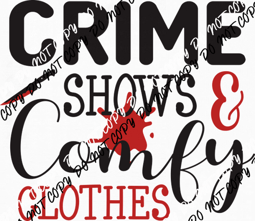 Crime Shows & Comfy Clothes DTF Transfer - We Print U Press DTF Transfers