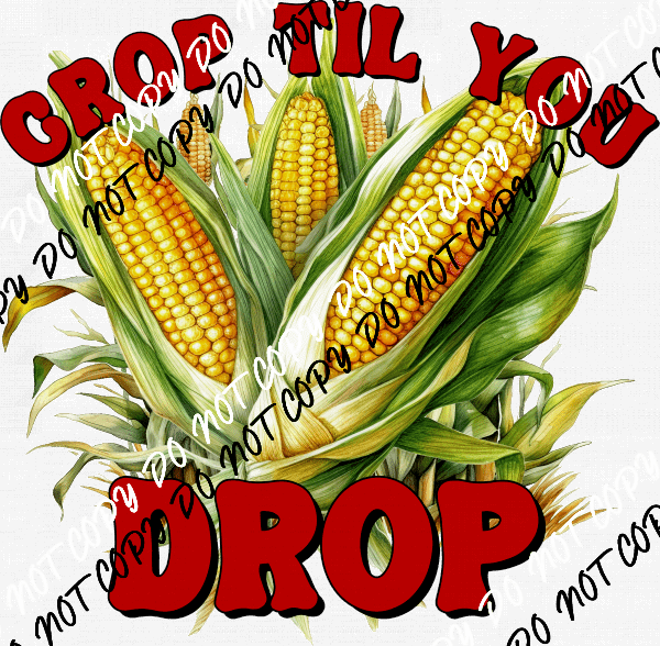 Crop til You Drop Corn DTF Transfer - We Print U Press DTF Transfers