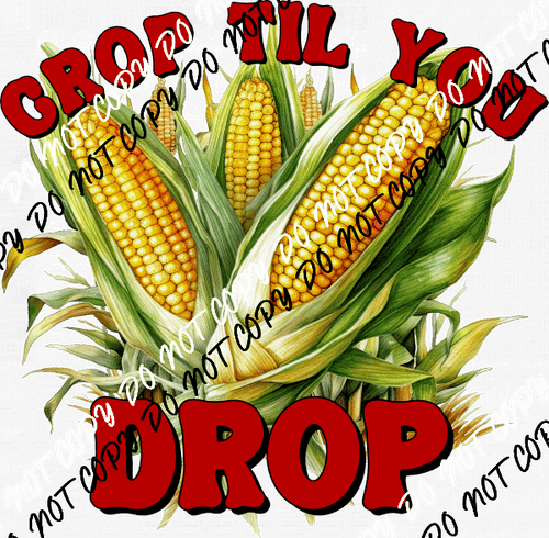 Crop til You Drop Corn DTF Transfer - We Print U Press DTF Transfers