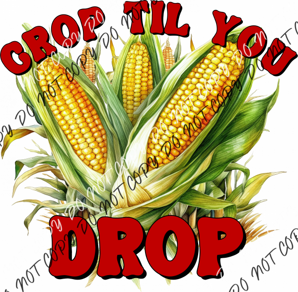 Crop Til You Drop Corn Dtf Transfer Rtp Transfers