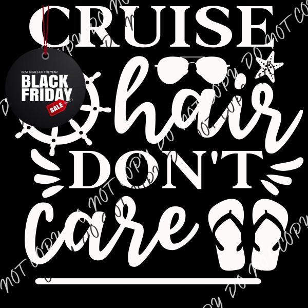 Cruise Hair Don’t Care Dtf Transfer (Choose Black Or White Text) Adult Xl - 2Xl 12” / Print