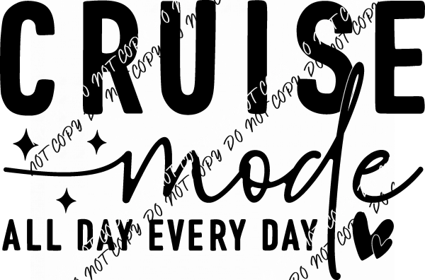 Cruise Mode All Day Every Day DTF Transfer - We Print U Press DTF Transfers