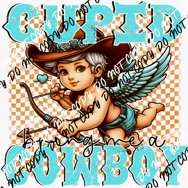 Cupid Bring Me a Cowboy Turquoise DTF Transfer - We Print U Press DTF Transfers