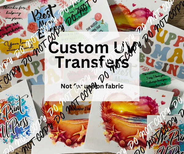 Custom UV Transfers 22in x 24in - We Print U Press DTF Transfers