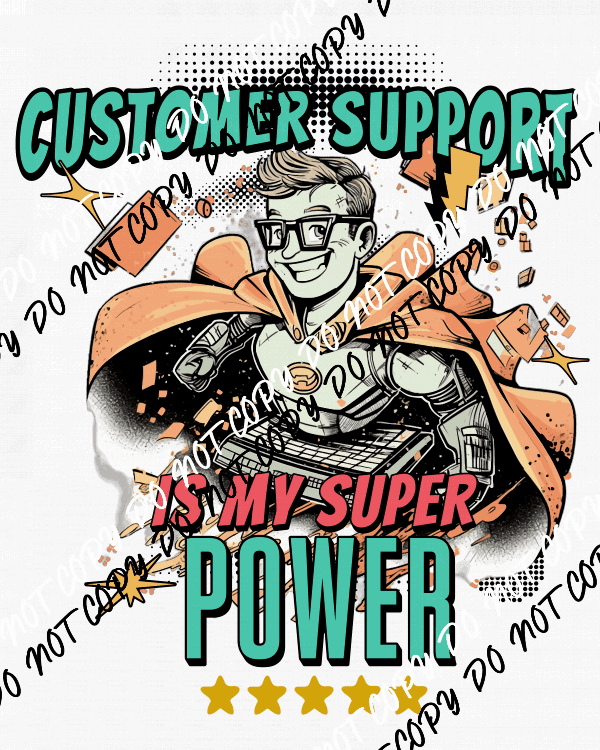 Customer Support is My Superpower DTF Transfer - We Print U Press DTF Transfers