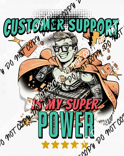 Customer Support is My Superpower DTF Transfer - We Print U Press DTF Transfers