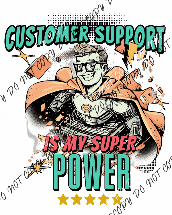 Customer Support Is My Superpower Dtf Transfer Transfers