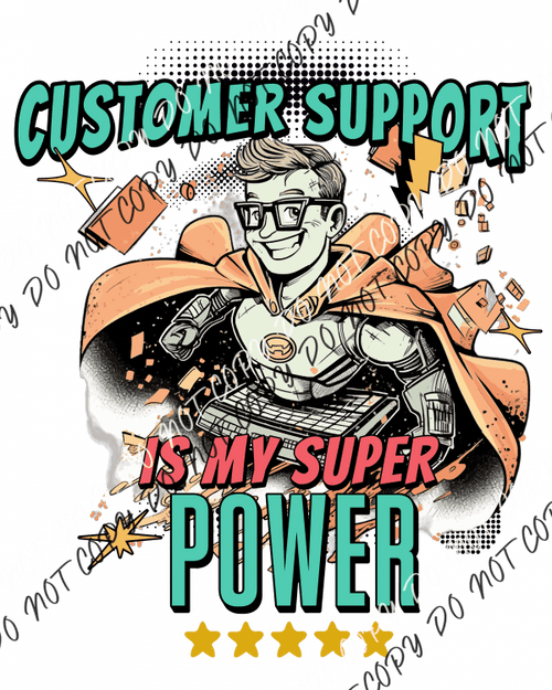 Customer Support Is My Superpower Dtf Transfer Transfers