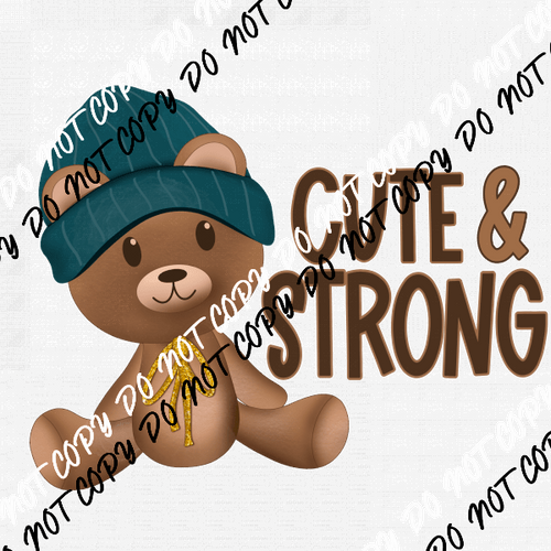 Cute & Strong Children's Cancer Teddy Bear DTF Transfer - We Print U Press DTF Transfers