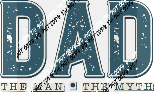 Dad the Man the Myth Distressed DTF Transfer - We Print U Press DTF Transfers