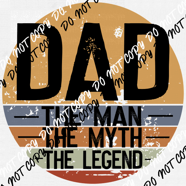 Dad The Man The Myth the Legend Distressed Circle DTF Transfer - We Print U Press DTF Transfers