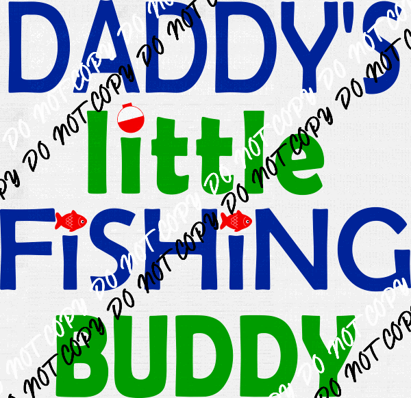 Daddy's Little Fishing Buddy DTF Transfer - We Print U Press DTF Transfers