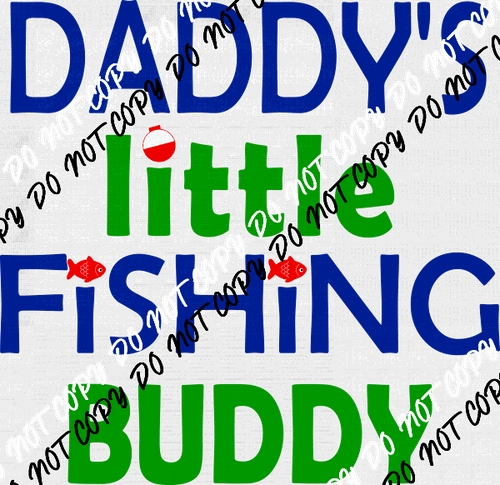 Daddy's Little Fishing Buddy DTF Transfer - We Print U Press DTF Transfers