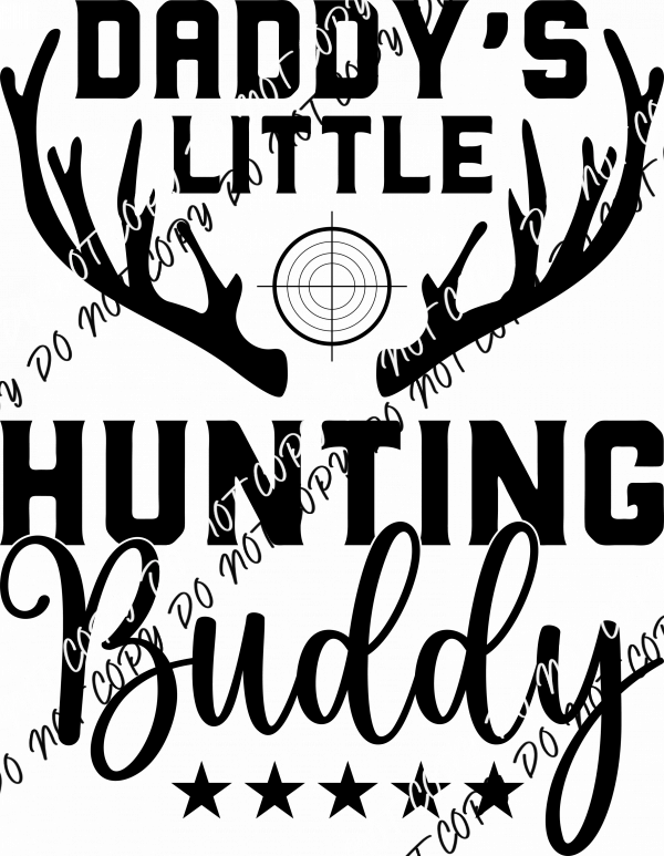 Daddy's Little Hunting Buddy DTF Transfer - We Print U Press DTF Transfers