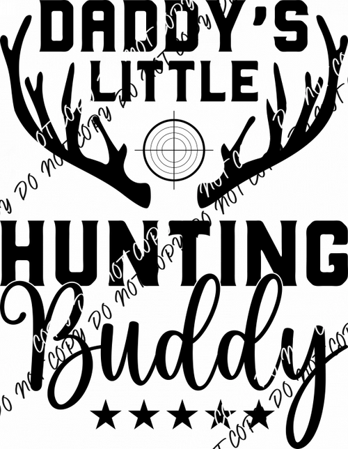 Daddy's Little Hunting Buddy DTF Transfer - We Print U Press DTF Transfers