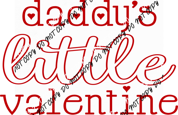 Daddy's Little Valentine DTF Transfer - We Print U Press DTF Transfers