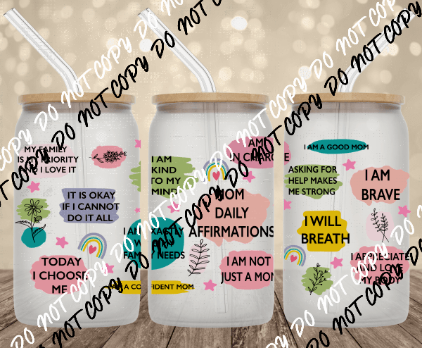 Daily Mom Affirmations UV Transfer for 16 oz Glass Can - We Print U Press DTF Transfers