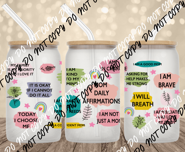 Daily Mom Affirmations UV Transfer for 16 oz Glass Can - We Print U Press DTF Transfers