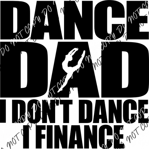 Dance Dad I Dont Finance Dtf Transfer