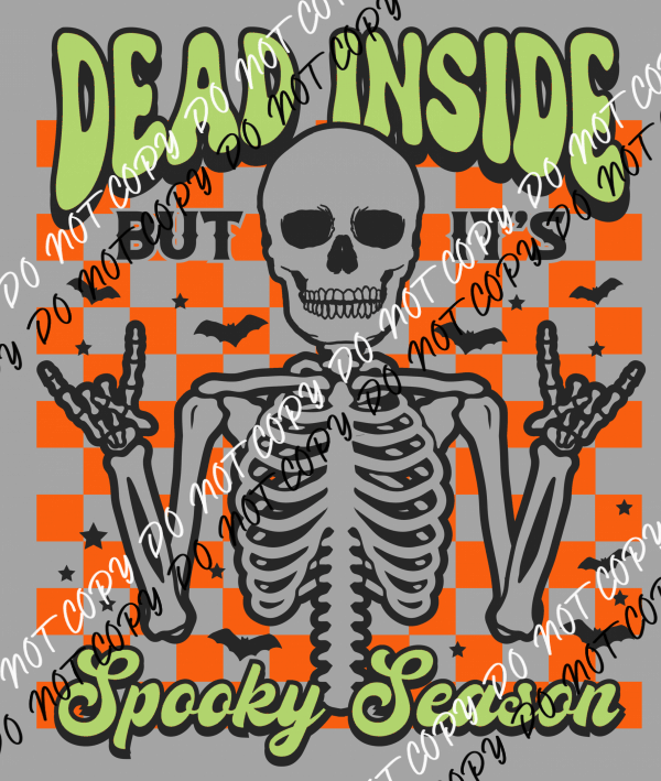 Dead Inside But It’s Spooky Season - We Print U Press DTF Transfers