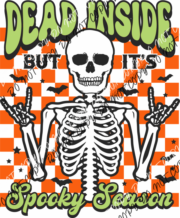 Dead Inside But It’s Spooky Season - We Print U Press DTF Transfers