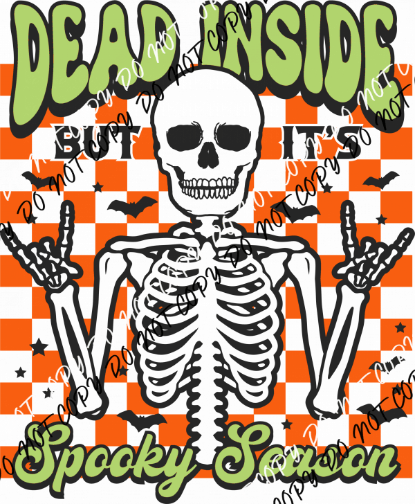 Dead Inside But It’s Spooky Season - We Print U Press DTF Transfers