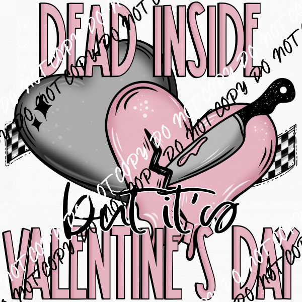 Dead Inside but Valentine's DTF Transfer - We Print U Press DTF Transfers