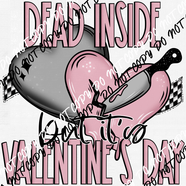 Dead Inside but Valentine's DTF Transfer - We Print U Press DTF Transfers