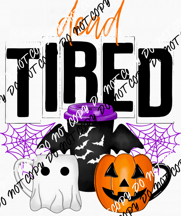 Dead Tired Halloween Coffee DTF Transfer - We Print U Press DTF Transfers