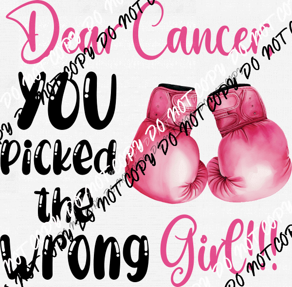 Dear Cancer, You Picked the Wrong Girl DTF Transfer - We Print U Press DTF Transfers