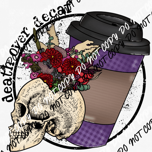 Death Over Decaf Skull DTF Transfer - We Print U Press DTF Transfers