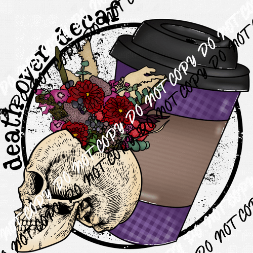 Death Over Decaf Skull DTF Transfer - We Print U Press DTF Transfers