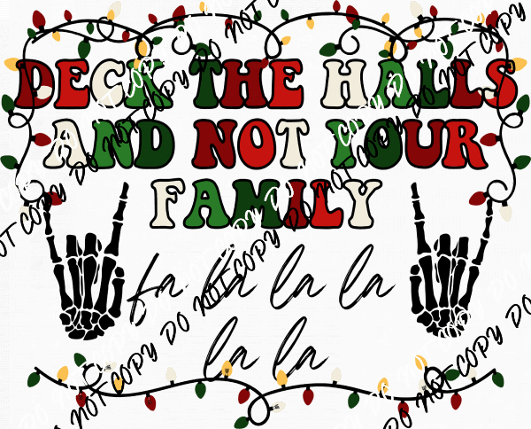 Deck The Halls Not Your Family DTF Transfer - We Print U Press DTF Transfers