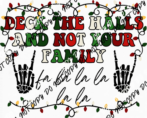 Deck The Halls Not Your Family DTF Transfer - We Print U Press DTF Transfers