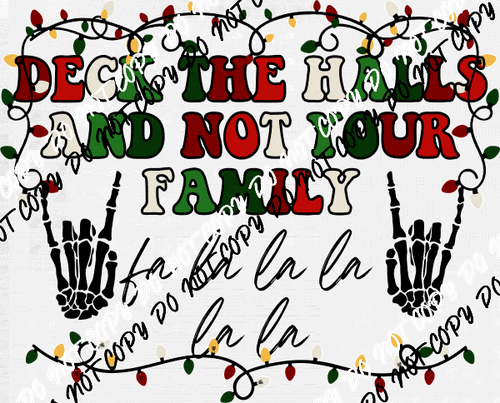 Deck The Halls Not Your Family DTF Transfer - We Print U Press DTF Transfers