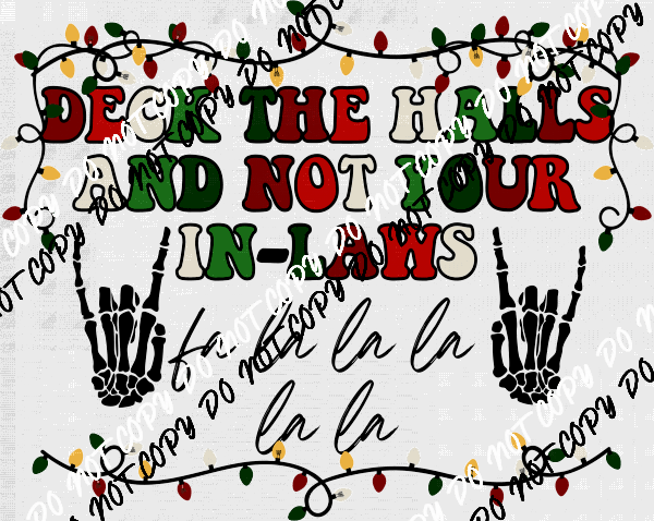 Deck The Halls Not Your In Laws DTF Transfer - We Print U Press DTF Transfers