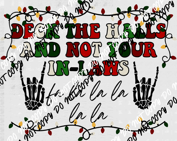 Deck The Halls Not Your In Laws DTF Transfer - We Print U Press DTF Transfers